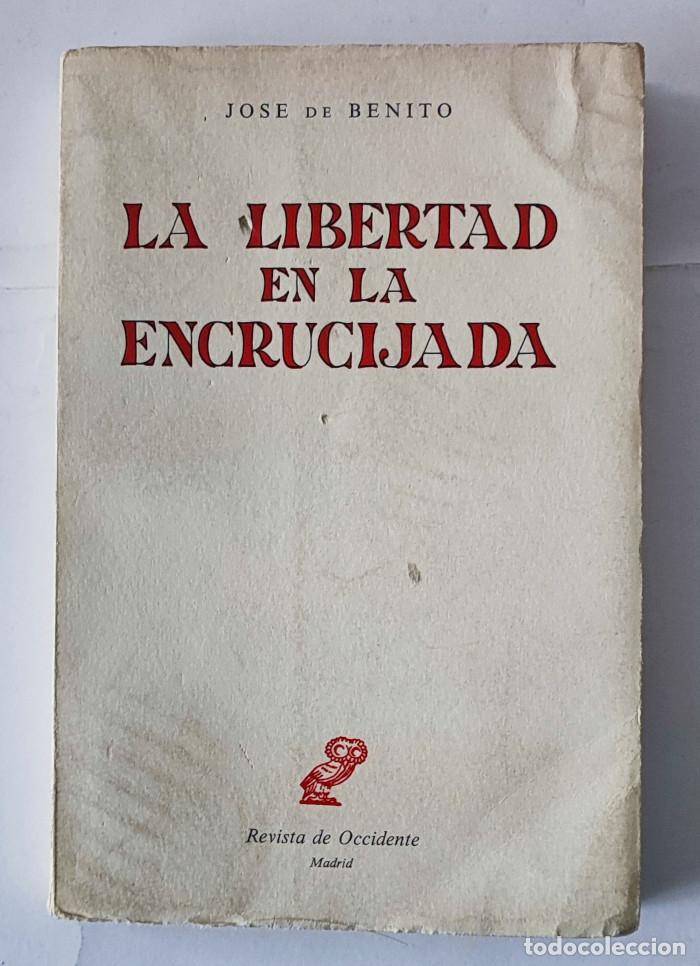 Libros: LA LIBERTAD EN LA ENCRUCIJADA - Jos&eacute; De Benito - Foto 1