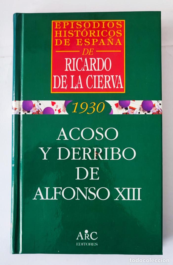 Libros: ACOSO Y DERRIBO DE ALFONSO XIII - Ricardo de la Cierva - Foto 1