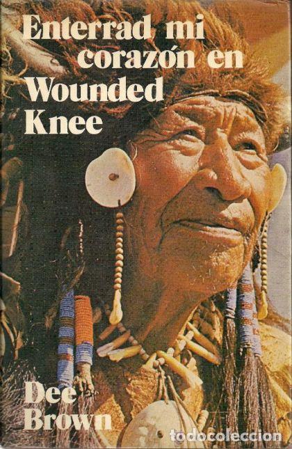 Libros: ENTERRAD MI CORAZ&Oacute;N EN WOUNDED KNEE - Dee Alexander Brown - Foto 1