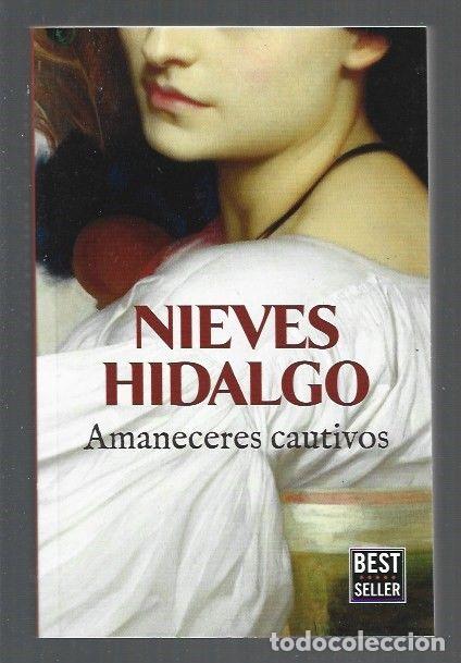 Libros: AMANECERES CAUTIVOS - HIDALGO, NIEVES - Foto 1