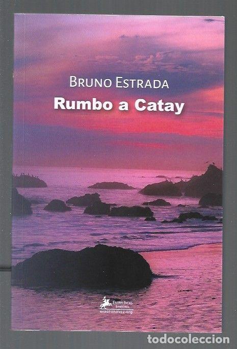 Libros: RUMBO A CATAY - ESTRADA, BRUNO