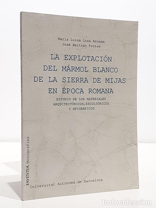 B&uuml;cher: La explotaci&oacute;n del m&aacute;rmol blanco de la Sierra de Mijas en &eacute;poca romana. Estudio de los materiales ar