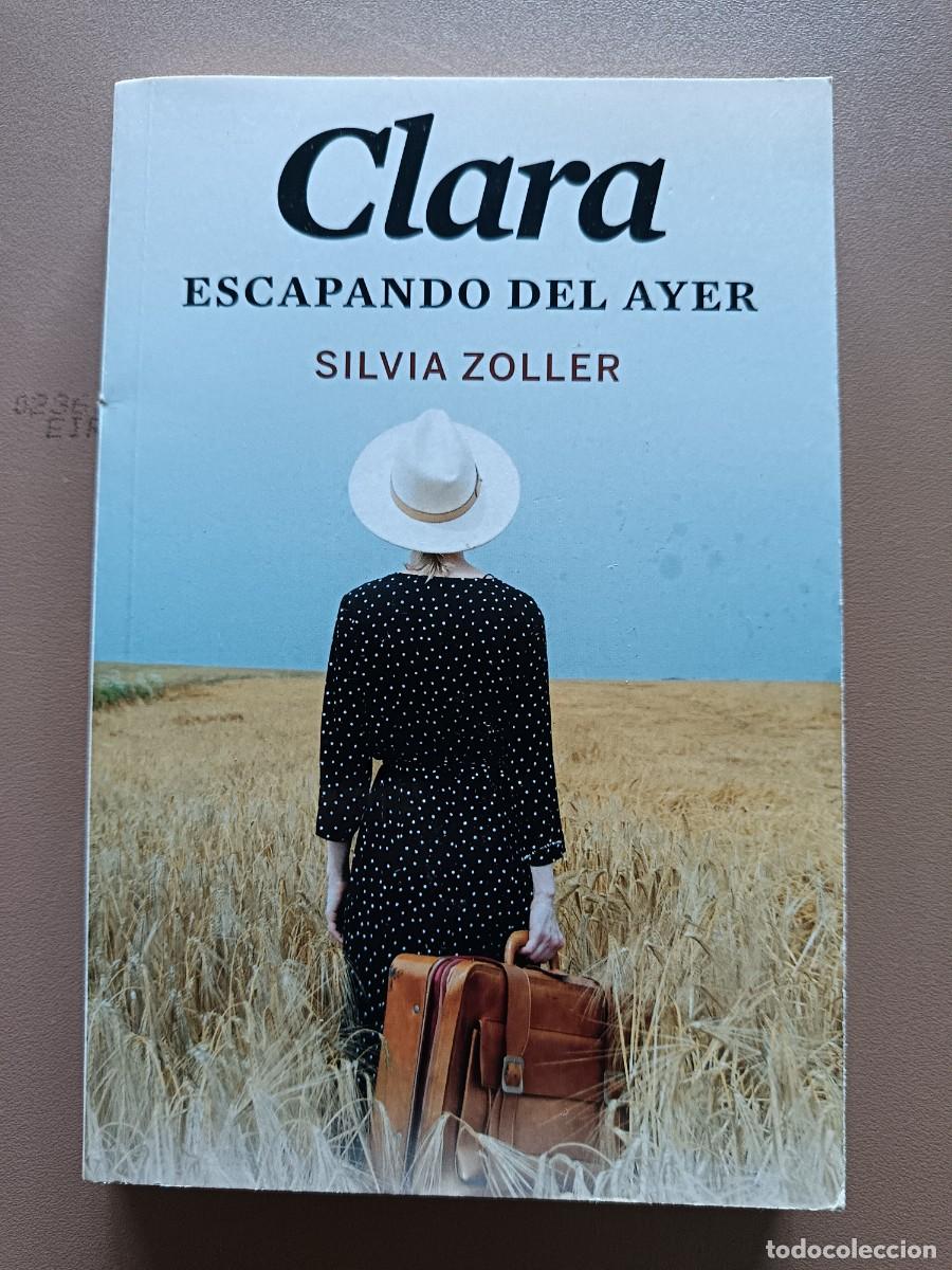 Libros: CLARA. ESCAPANDO DEL AYER. SILVIA ZOLLER - Foto 1