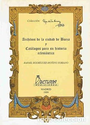 Libri di seconda mano: ARCHIVOS DE LA CIUDAD DE BAEZA Y CAT&Aacute;LOGOS PARA SU HISTORIA ECLESI&Aacute;STICA
