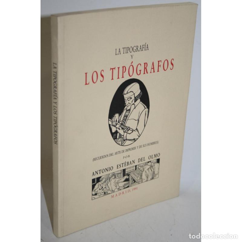 Libros: LA TIPOGRAF&Iacute;A Y LOS TIP&Oacute;GRAFOS - OLMO, Antonio Est&eacute;ban del - Foto 1