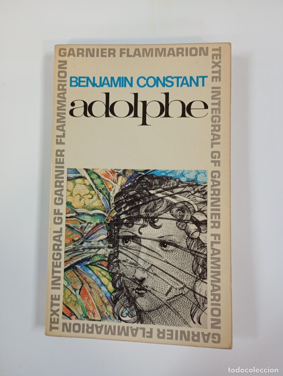 Libros: ADOLPHE. GARNIER FLAMMARION TEXTE INTEGRAL. - BENJAMIN CONSTANT. TDK366 - Foto 1