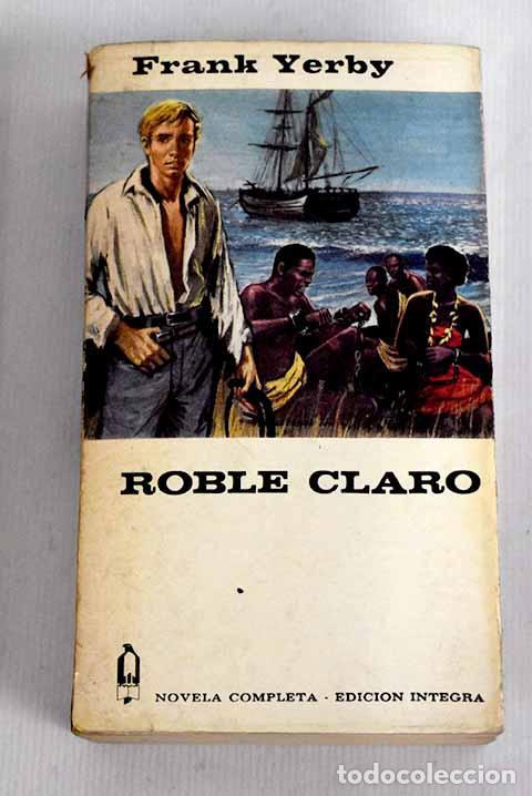Libros: Roble claro: Yerby, Frank.- Yerby, Frank - Foto 1