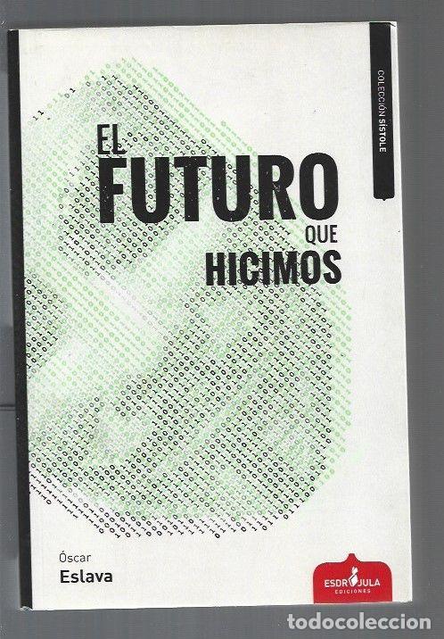 Libros: FUTURO QUE HICIMOS - EL - ESLAVA, OSCAR - Foto 1
