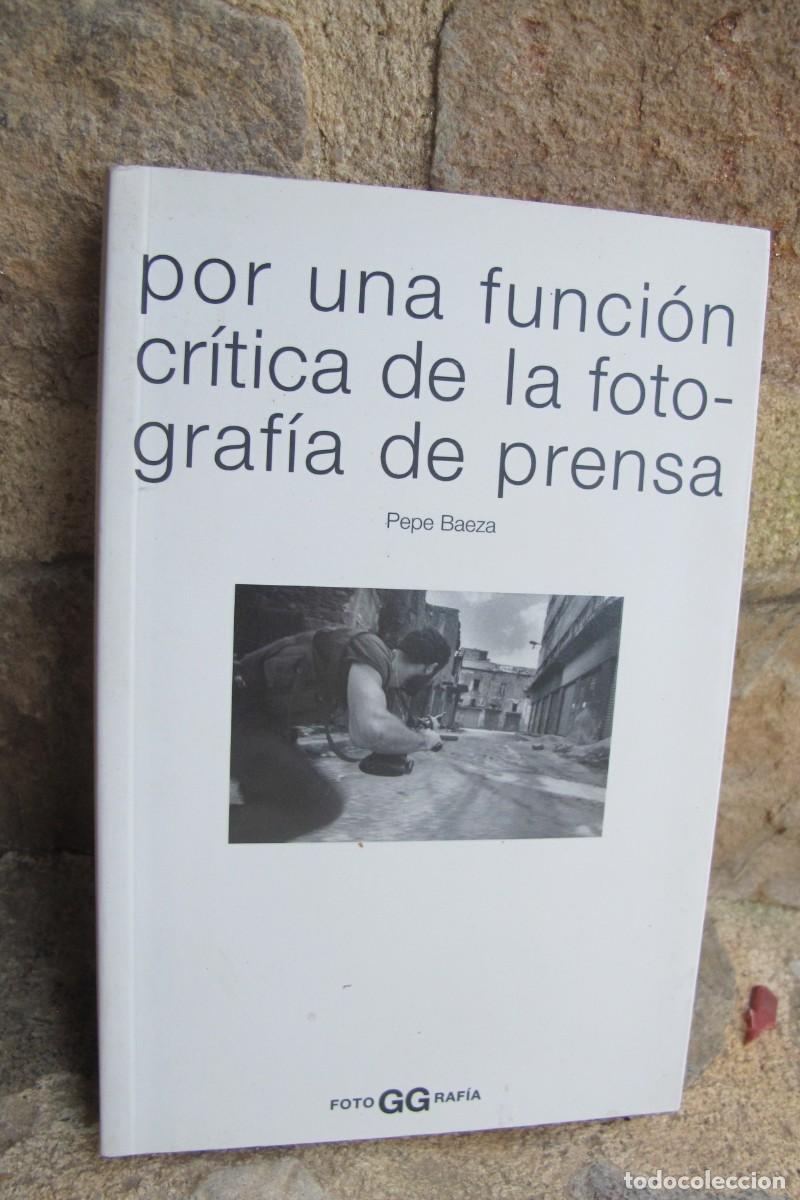 Livres: POR UNA FUNCION CRITICA DE LA FOTOGRAFIA DE PRENSA. PEPE BAEZA. FOTOGGRAFIA