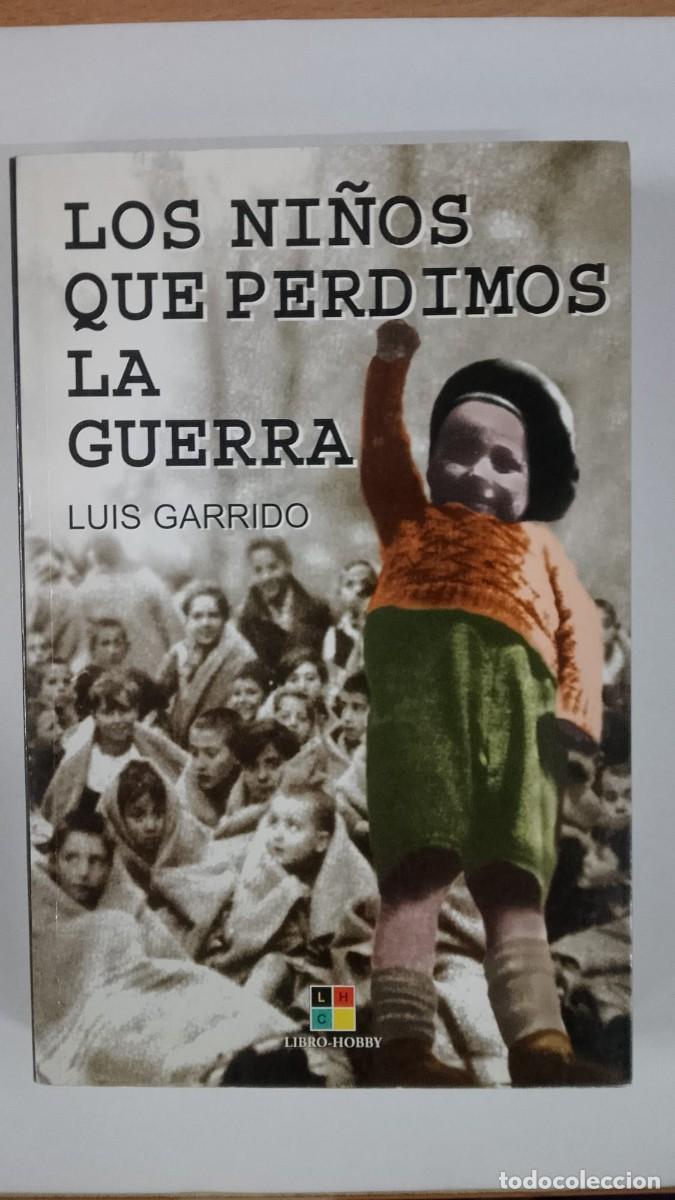 Libros: Los ni&ntilde;os que perdimos la guerra - Garrido, Luis - Foto 1