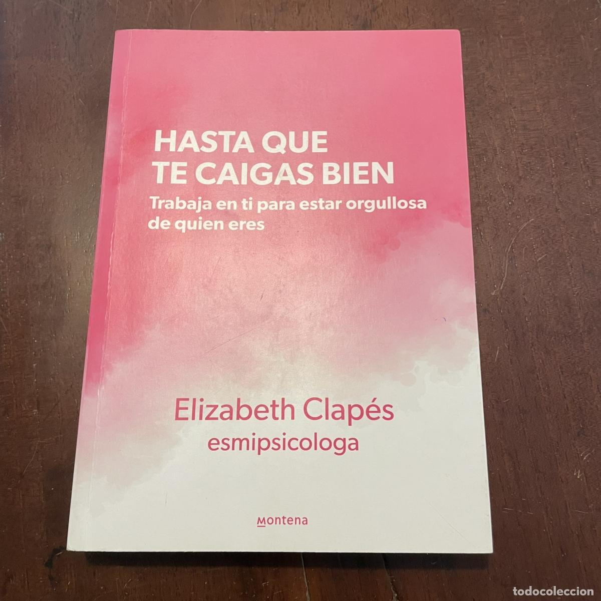 Libros: Hasta que te caigas bien - Elizabeth Clap&eacute;s - Foto 1