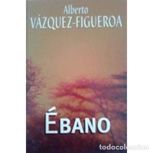 Libros: EBANO - ALBERTO VAZQUEZ-FIGUEROA - Sin Especificar - Foto 1