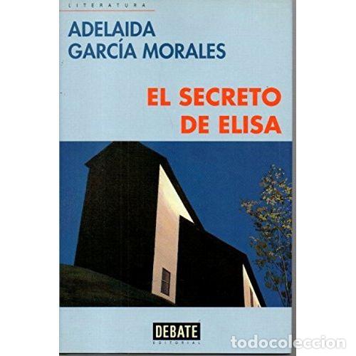 Livres: EL SECRETO DE ELISA - GARC&Iacute;A MORALES, ADELAIDA (1945-2014), ,