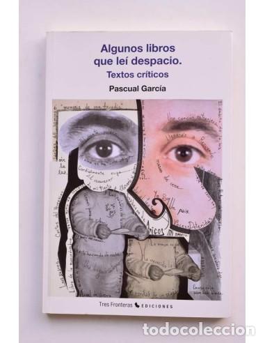 Libros: Algunos libros que le&iacute; despacio. Textos cr&iacute;ticos - Foto 1