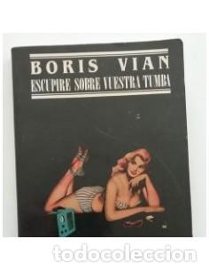 Libros: ESCUPIR&Eacute; SOBRE VUESTRA TUMBA - Vian,Boris - Foto 1