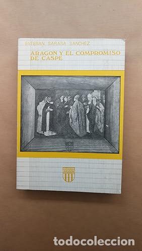 Libros: ARAG&Oacute;N Y EL COMPROMISO DE CASPE - Sarasa S&aacute;nchez,Esteban - Foto 1