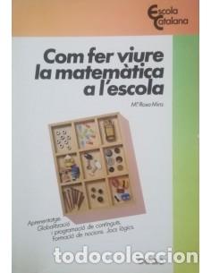 Libros: COM FER VIURE LA MATEM&Agrave;TICA A L&acute;ESCOLA - Mira,M&ordf;Rosa