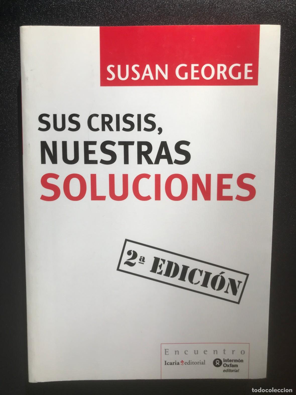 Libros: Susan George - Sus crisis, nuestras soluciones - Foto 1