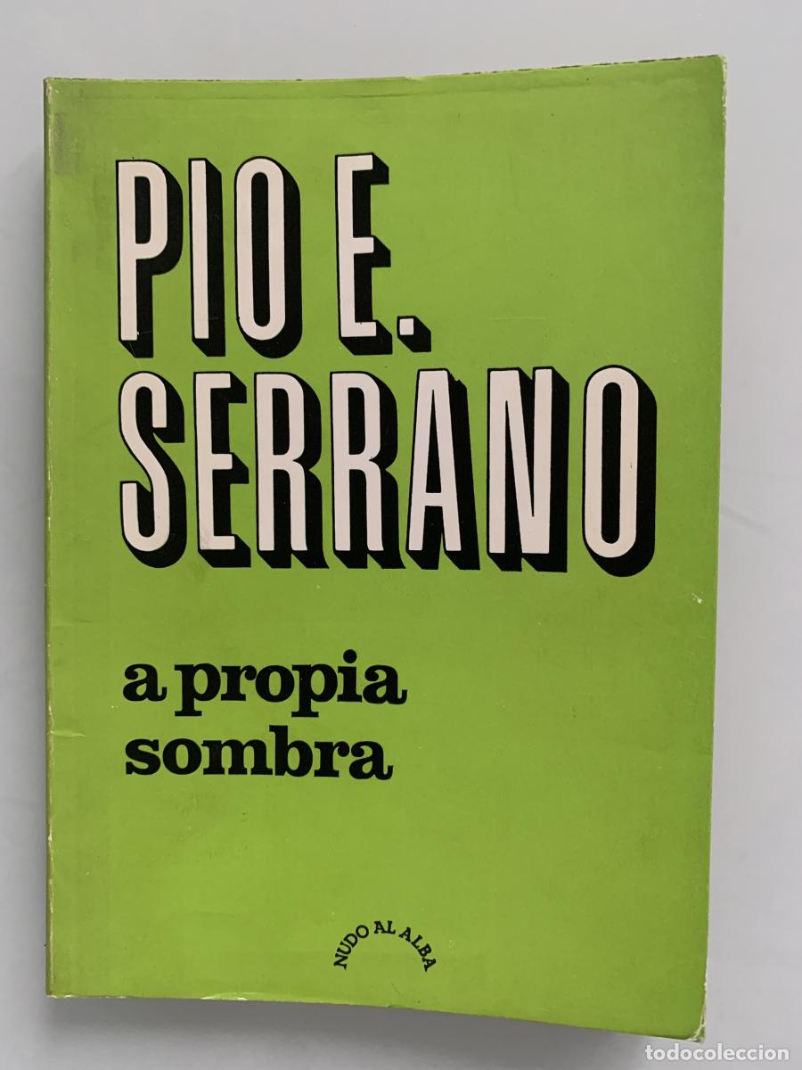 Libros: A PROPIA SOMBRA (Dedicado autor) - P&iacute;o E. Serrano - Foto 1