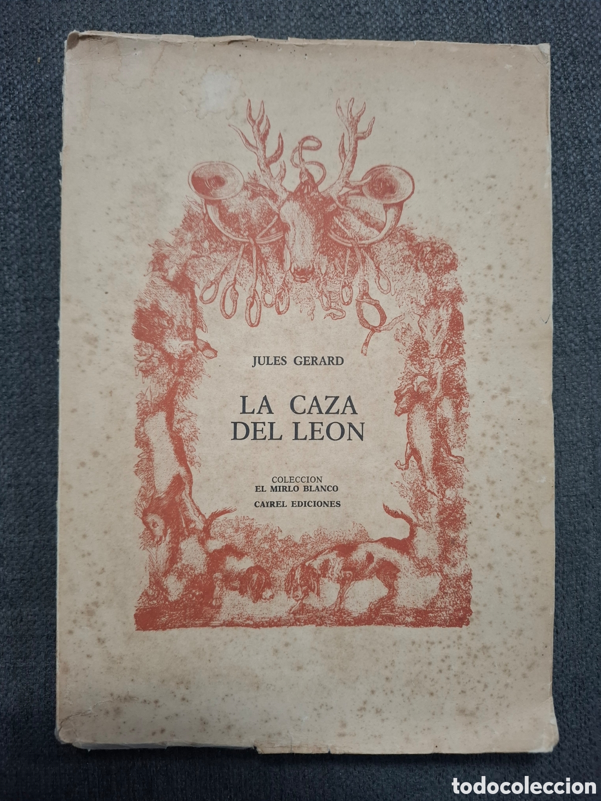 Libros: JULES GERARD LA CAZA DEL LEON CAIREL EDICIONES. NUMERO 440/500 EJEMPLARES - Foto 1
