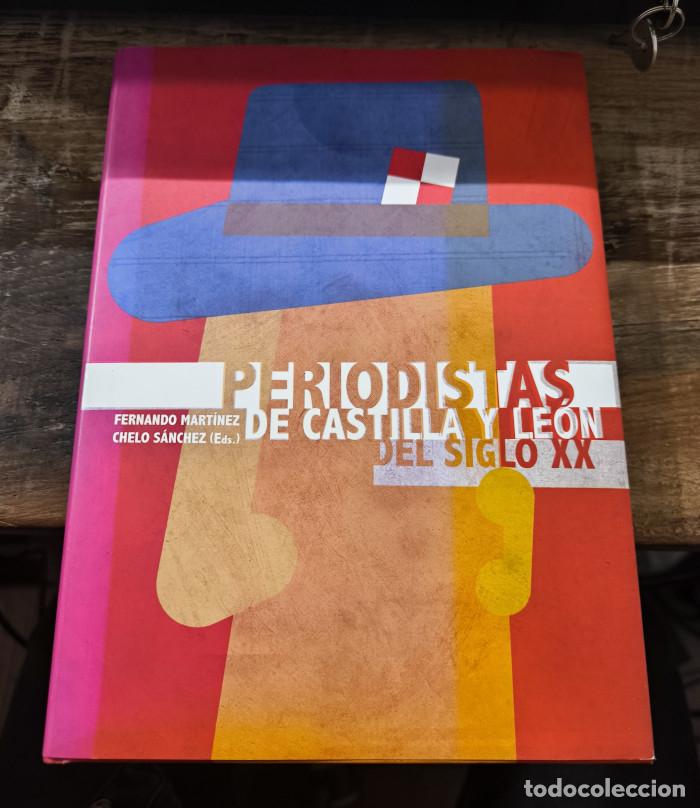 Livres: PERIODISTAS DE CASTILLA Y LE&Oacute;N DEL SIGLO XX - Fernando Mart&iacute;nez Vallvey; Chelo S&aacute;nchez Serrano