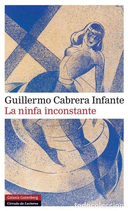Libros: LA NINFA INCONSTANTE - Guillermo Cabrera Infante - Foto 1