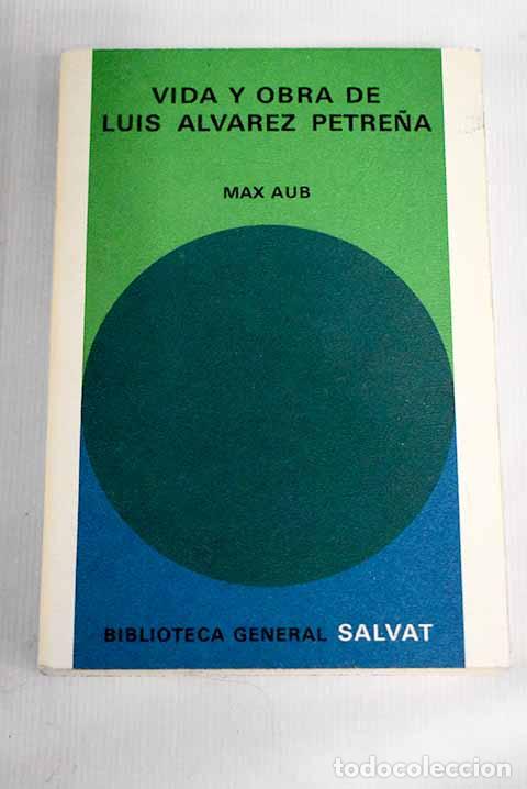 Libros: Vida y obra de Luis Alvarez Petre&ntilde;a.- Aub, Max - Foto 1