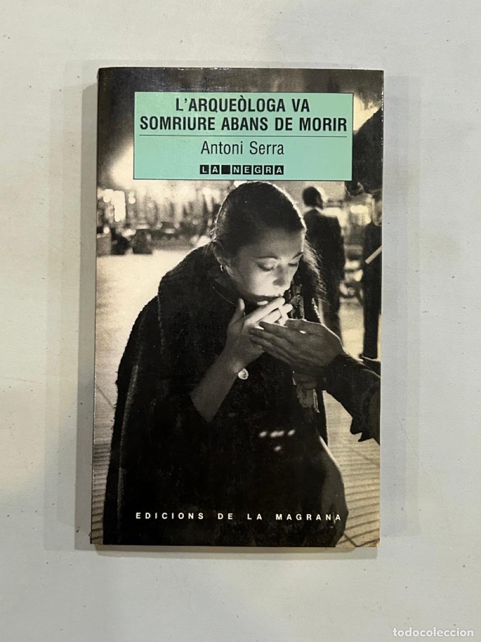 Libros: Antoni Serra - Larque&ograve;loga va somriure abans de morir - Foto 1