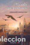 Libros: La vida que perdimos - Consolaci&oacute;n Gonz&aacute;lez Rico - Foto 1