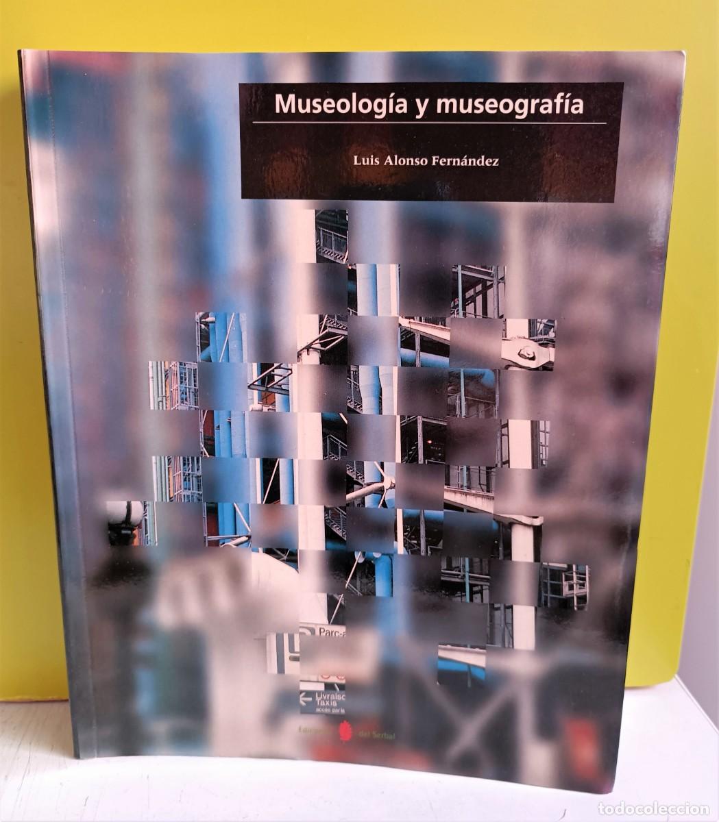 Libros: LUIS ALONSO FERN&Aacute;NDEZ - MUSEOLOG&Iacute;A Y MUSEOGRAF&Iacute;A - EDICIONES DEL SERBAL, - Foto 1