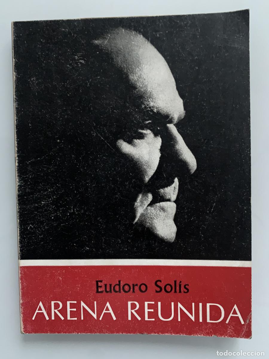 Libros: ARENA REUNIDA (Dedicado autor) - Eudoro Sol&iacute;s - Foto 1