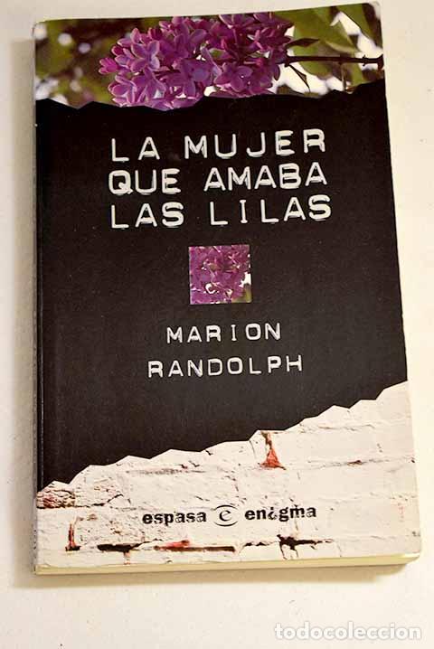 Libros: La mujer que amaba las lilas.- Randolph, Marion - Foto 1