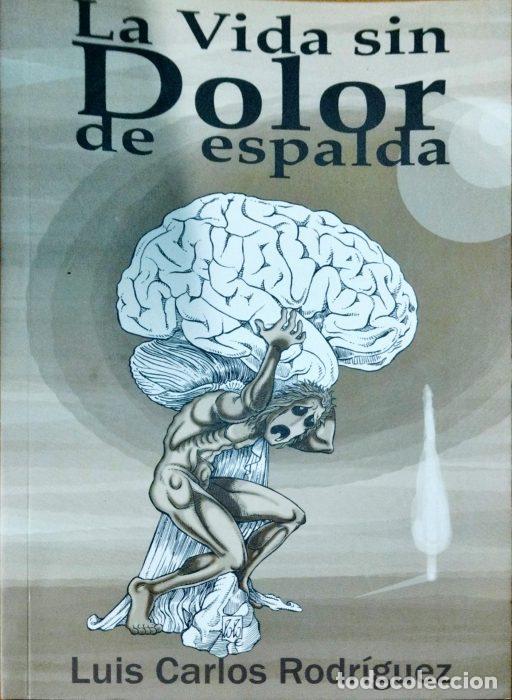 Libros: La vida sin dolor de espalda - RODR&Iacute;GUEZ, LUIS CARLOS/ LOLO (DIBUJOS) - Foto 1