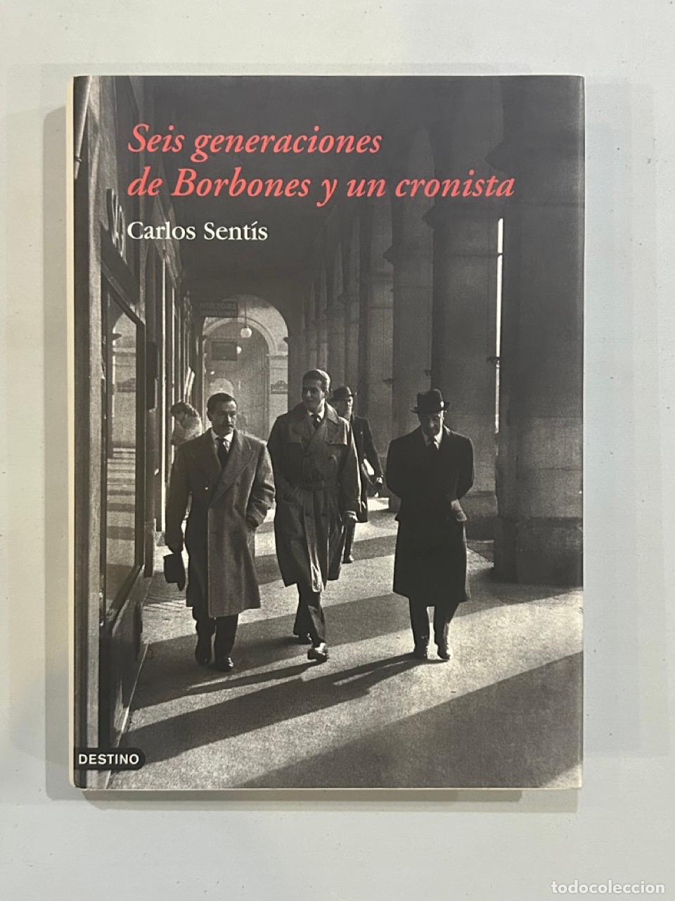 Libros: Carlos Sent&iacute;s - Seis generaciones de Borbones y un cronista - Foto 1