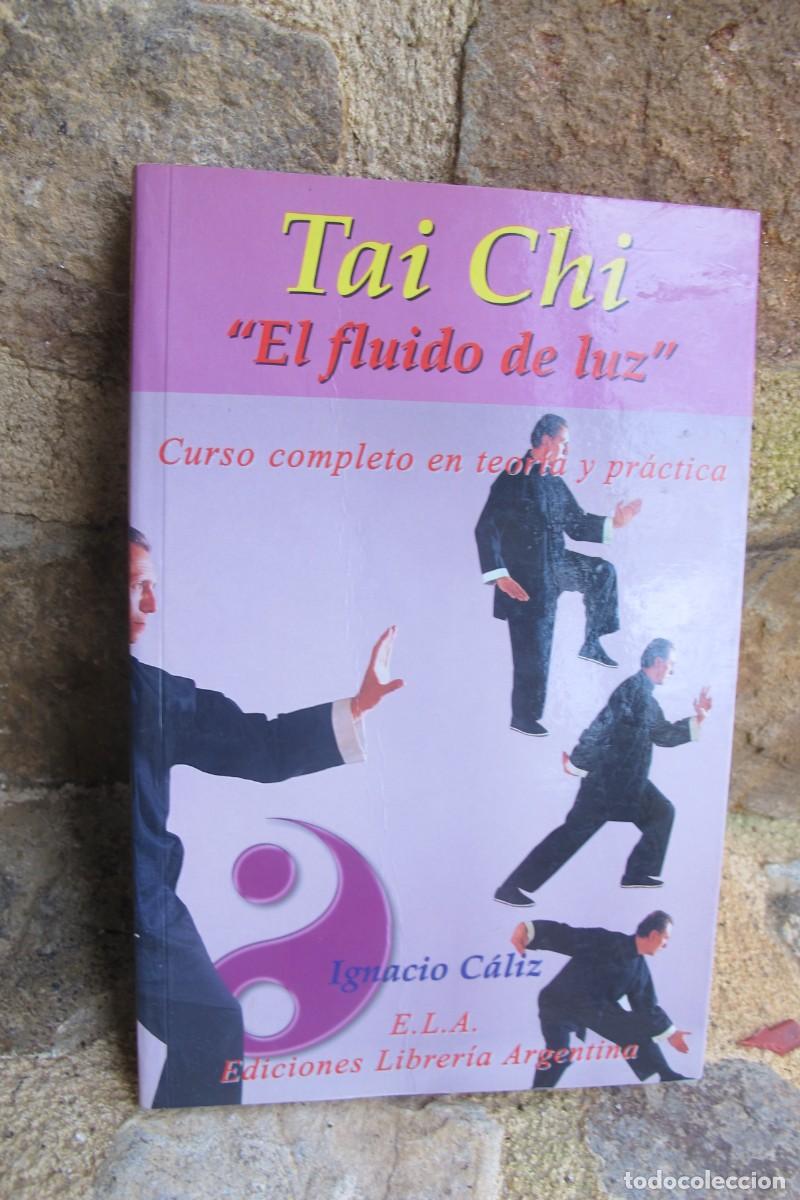 Libros: TAI CHI. EL FLUIDO DE LUZ. CURSO COMPLETO EN TEORIA Y PRACTICA. IGNACIO CALIZ - Foto 1
