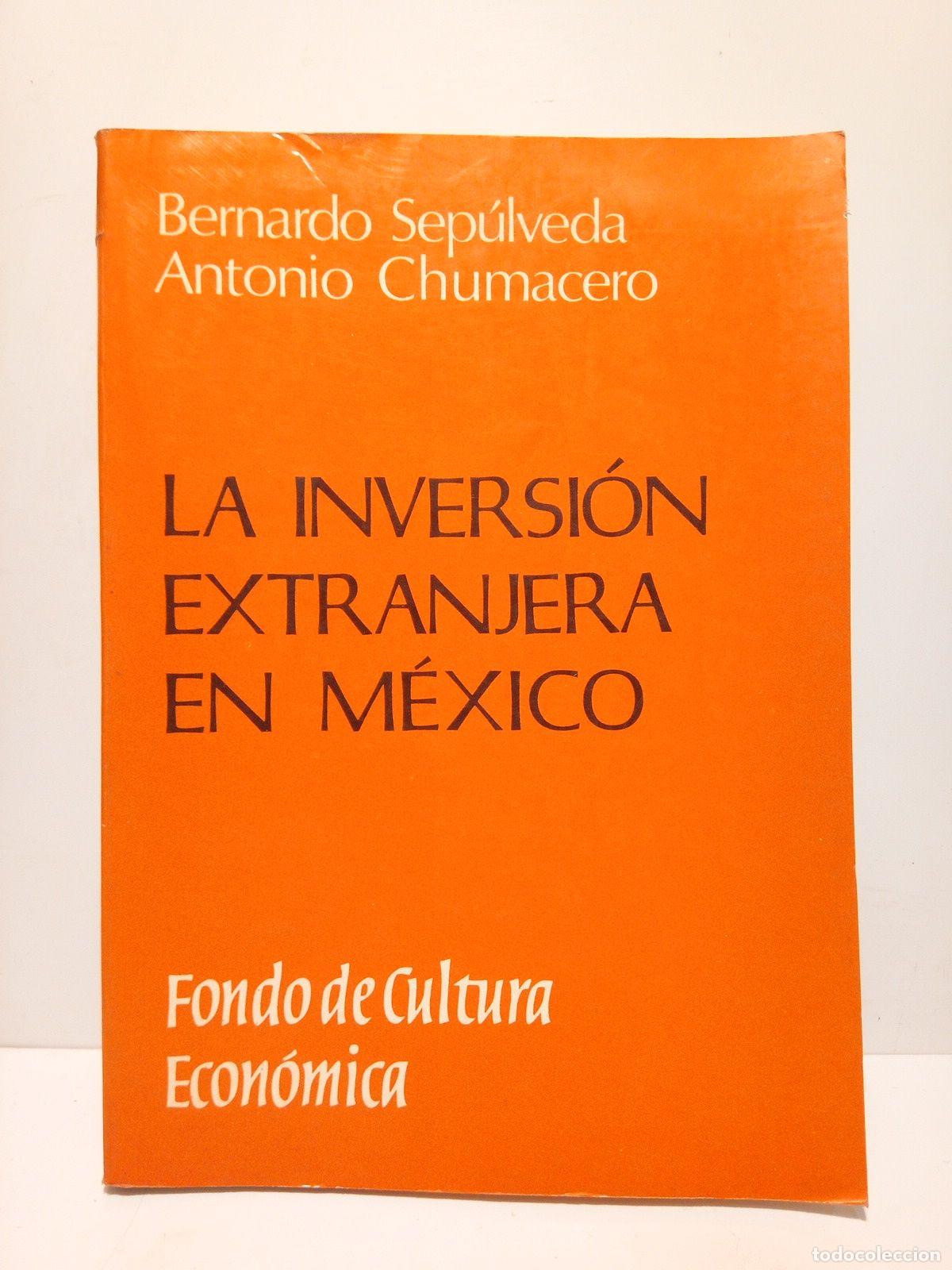 Libros: SEPULVEDA, Bernardo y Antonio Chumacero - La inversi&oacute;n extranjera en M&eacute;xico - Foto 1
