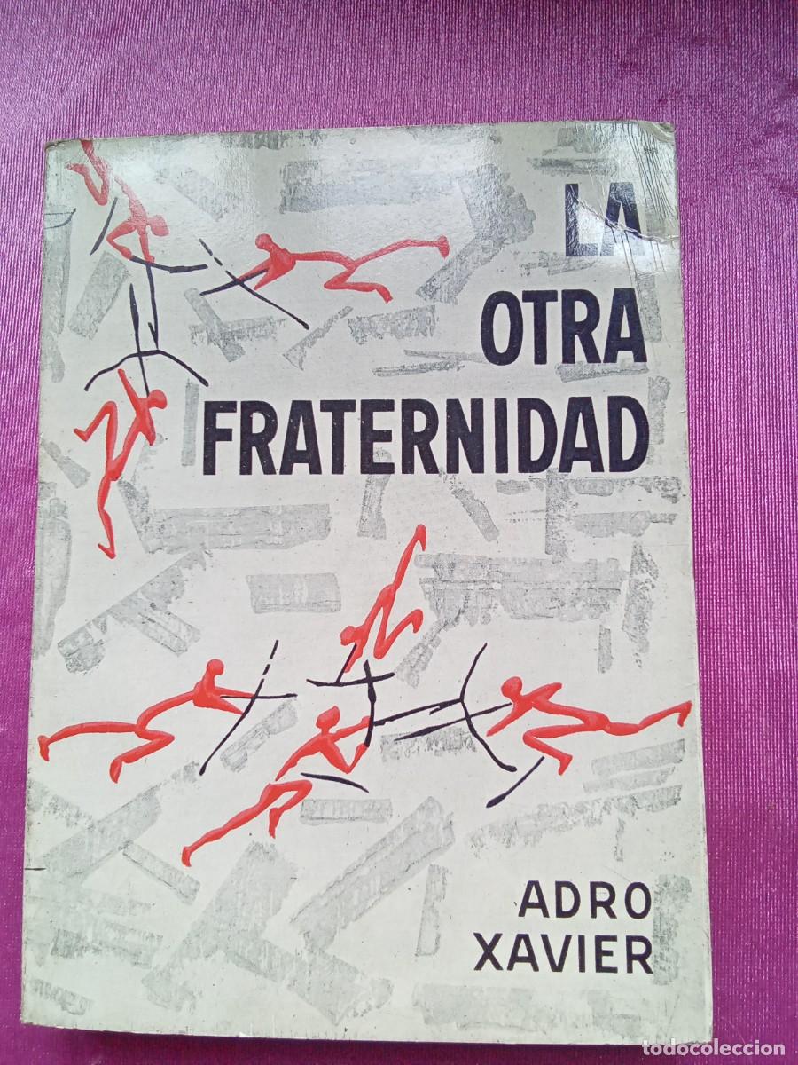 Libros: LA OTRA FRATERNIDAD ADRO XAVIER . P 2 -4 - Foto 1