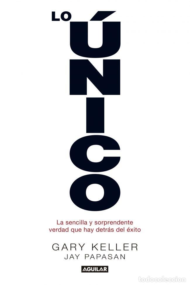 Libros: LO UNICO - PAPASAN,JAY/KELLER,GARY - Foto 1