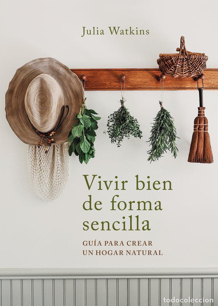 Libros: VIVIR BIEN DE FORMA SENCILLA - JULIA WATKINS - Foto 1