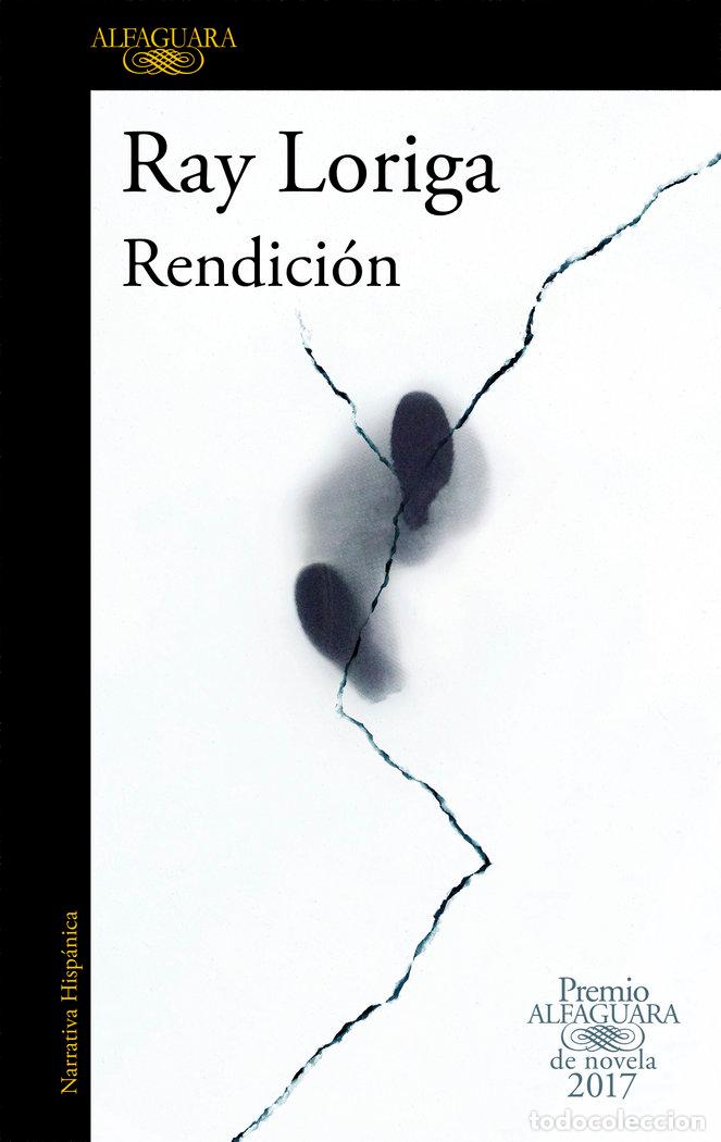 Libros: RENDICION PREMIO ALFAGUARA DE NOVELA 2017 - LORIGA,RAY - Foto 1
