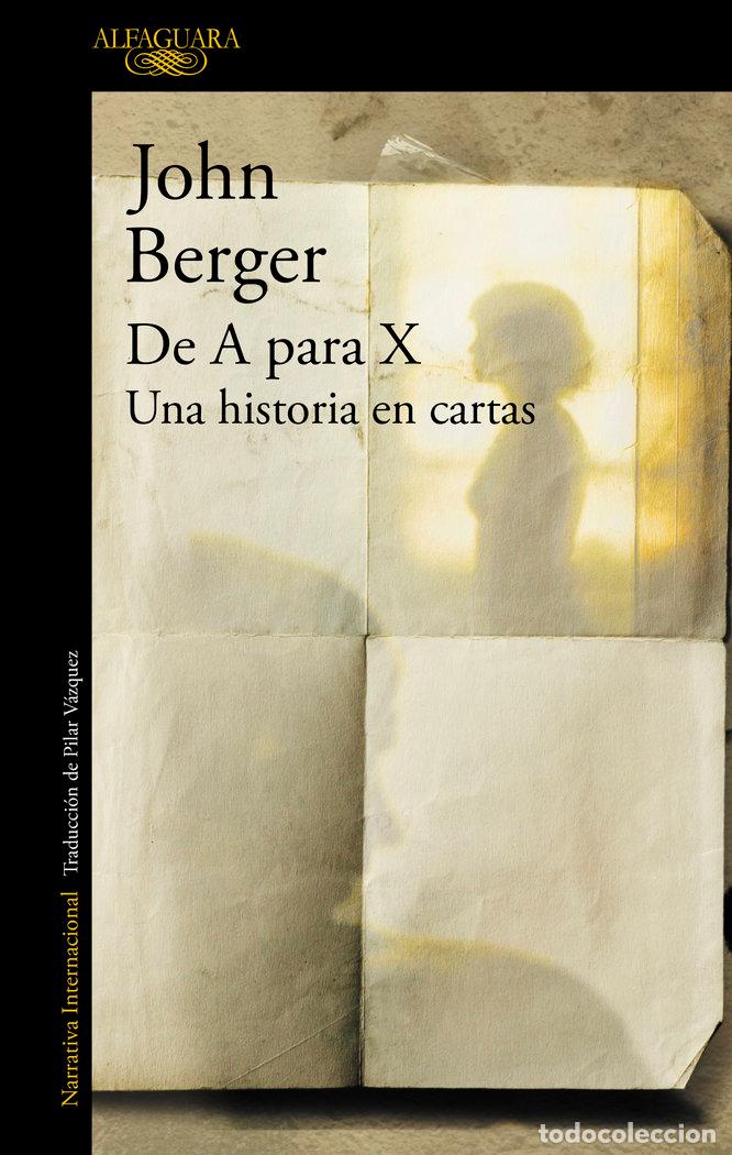 Libros: DE A PARA X UNA HISTORIA EN CARTAS - BERGER,JOHN - Foto 1