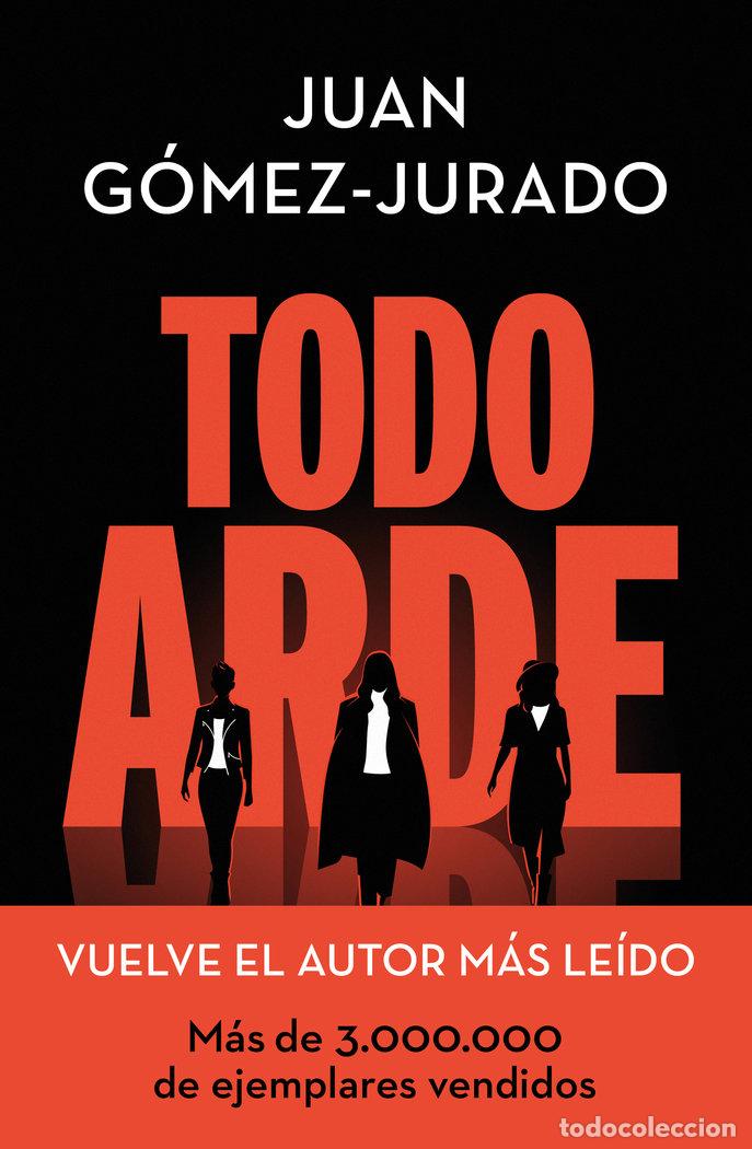 Libros: TODO ARDE - JUAN GOMEZ JURADO - Foto 1