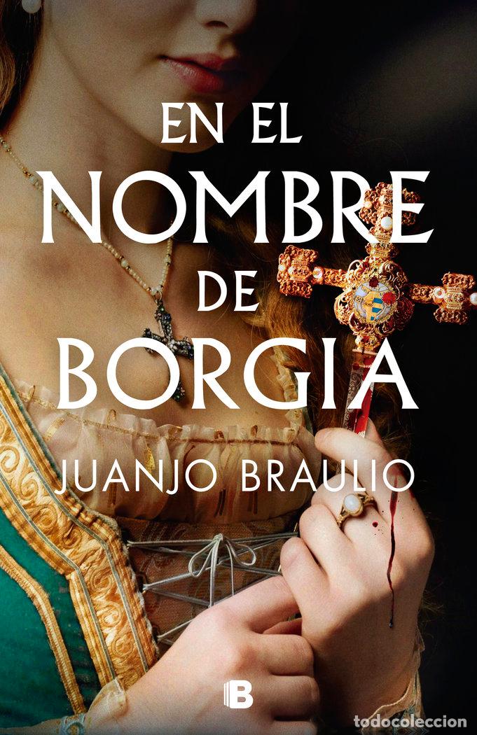 Libros: EN EL NOMBRE DE BORGIA - JUANJO BRAULIO - Foto 1