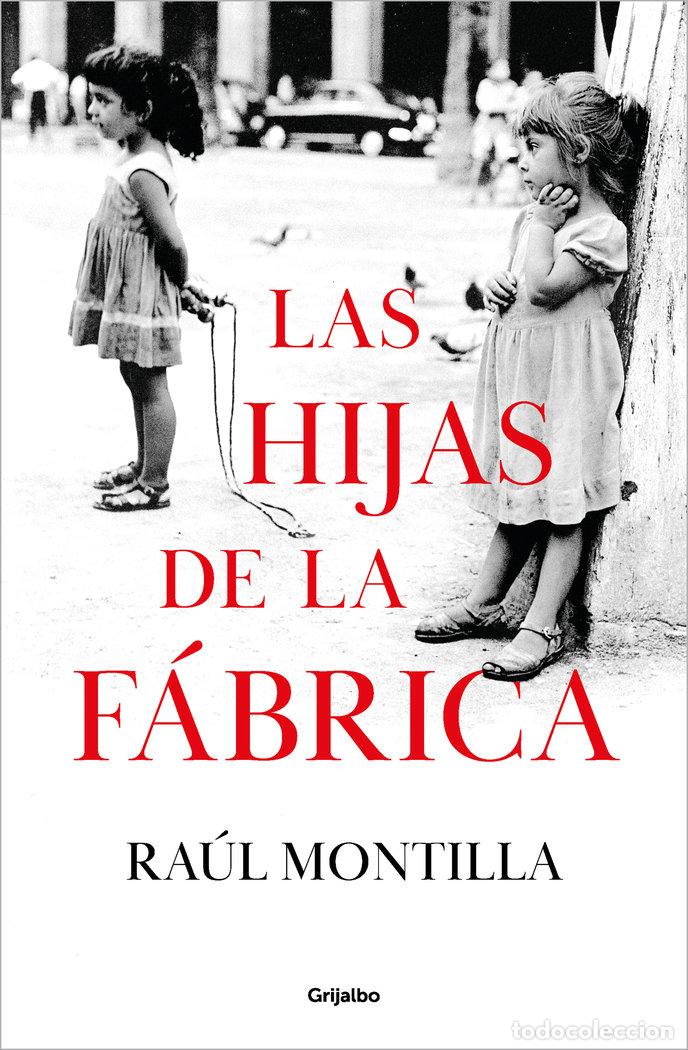 Libros: LAS HIJAS DE LA FABRICA - RAUL MONTILLA - Foto 1