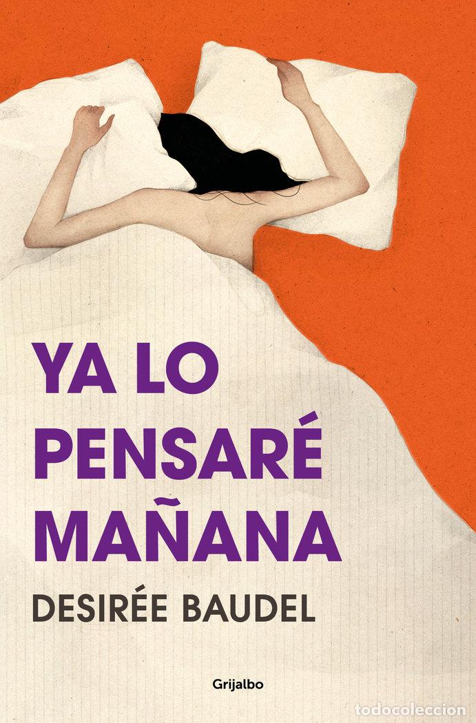 Libros: YA LO PENSARE MA&Ntilde;ANA - DESIREE BAUDEL - Foto 1
