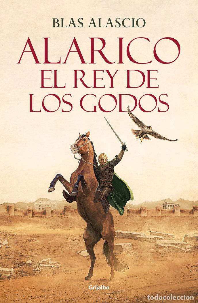 Libros: ALARICO EL REY DE LOS GODOS - BLAS ALASCIO RUIZ - Foto 1