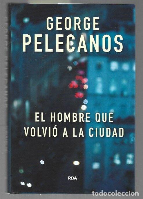 Libros: HOMBRE QUE VOLVIO A LA CIUDAD - EL - PELECANOS, GEORGE - Foto 1