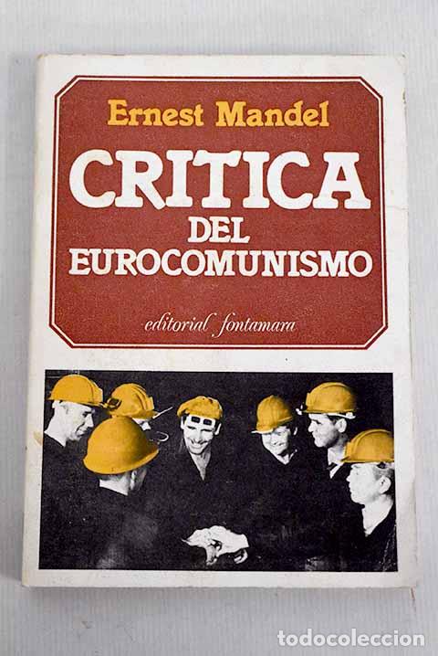 Libros: Cr&iacute;tica del eurocomunismo.- Mandel, Ernest - Foto 1