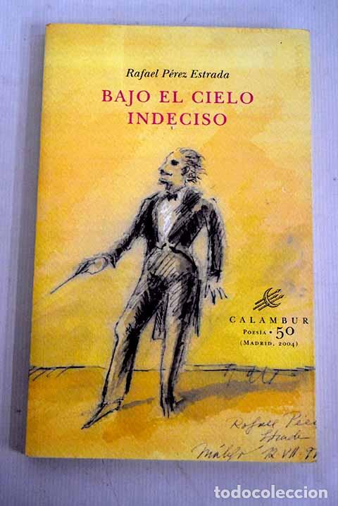 Libros: Bajo el cielo indeciso.- P&eacute;rez Estrada, Rafael - Foto 1