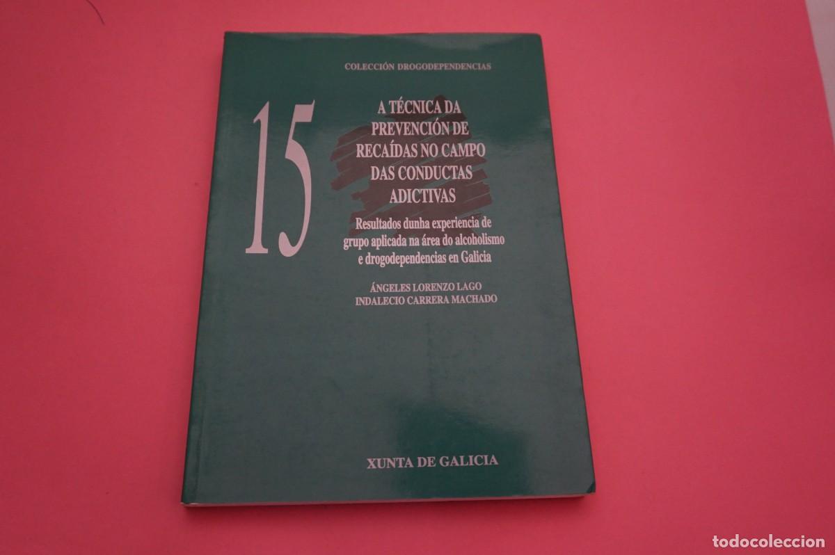 Libri di seconda mano: 15B/ A TECNICA DA PREVENCION DE RECAIDAS NO CAMPO DAS CONDUCTAS ADICTIVAS - ANGELES LORENZO LAGO